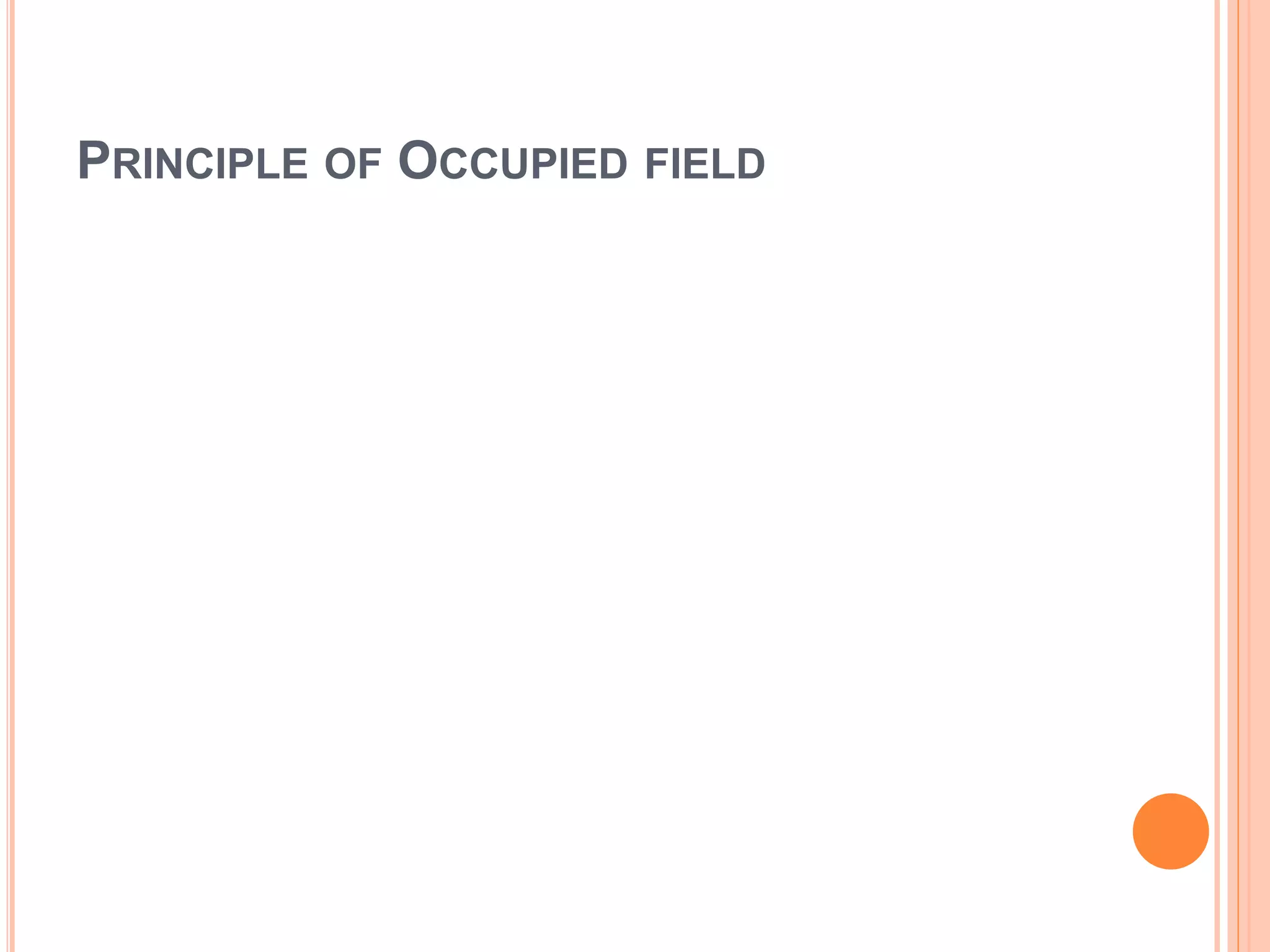 PRINCIPLE OF OCCUPIED FIELD
 