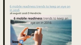 6 mobile readiness trends to keep an eye on
in 2016
26 augusti 2016 D Hendricks
 