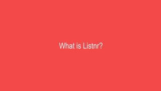 What is Listnr?
 