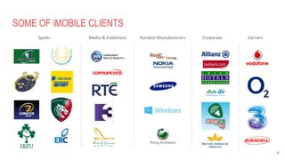 SOME OF iMOBILE CLIENTS
19
Sports Media & Publishers Handset Manufacturers Corporate Carriers
7
 