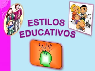 ESTILOS EDUCATIVOS