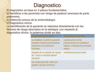 Diagnostico
El diagnóstico se basa en 3 pilares fundamentales:
a) Identificar a las pacientes con riesgo de padecer amenaz...