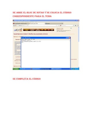 Se abre el bloc de notas y se coloca el código
correspondiente para el tema

Se completa el código

 