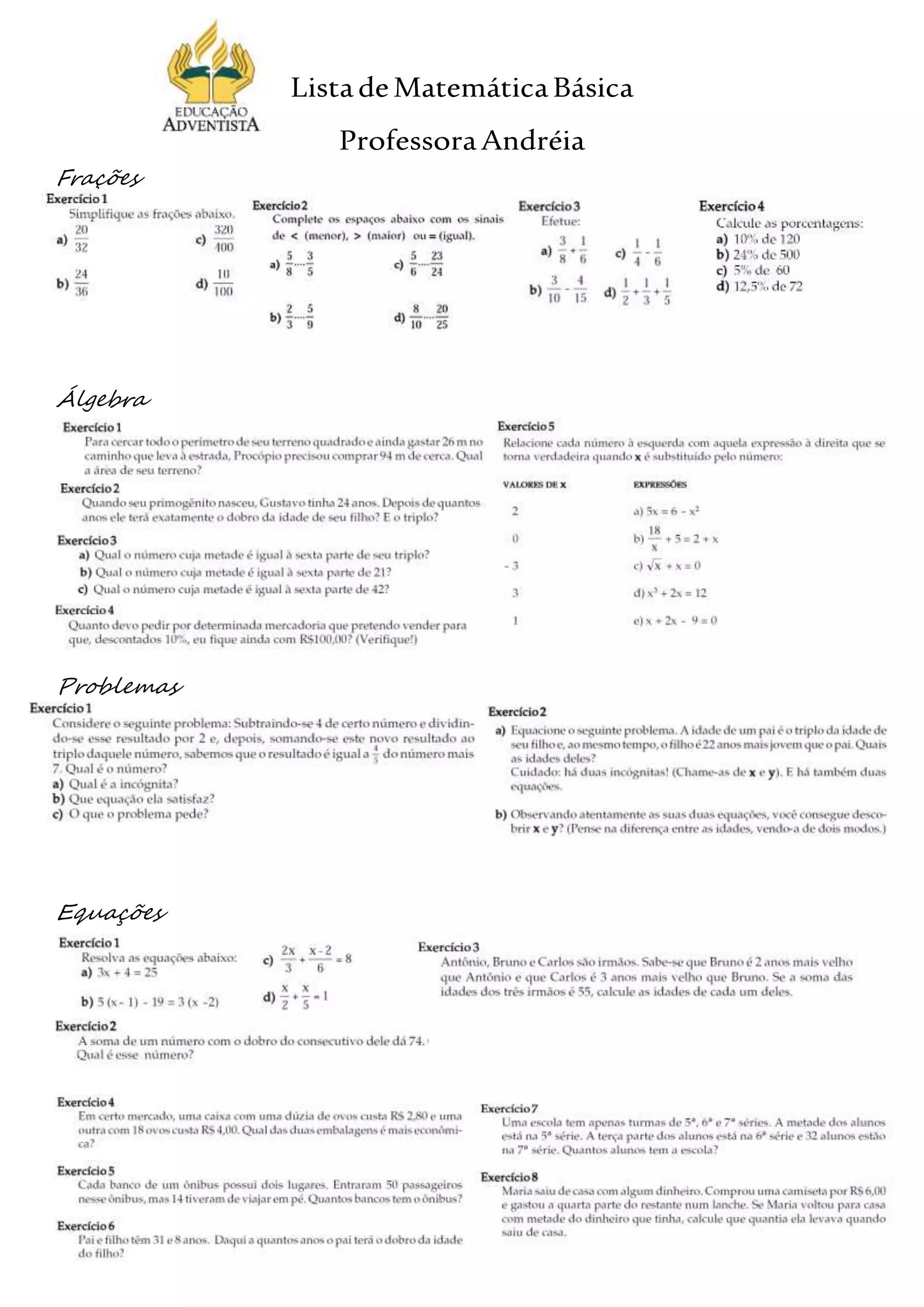 ListadeMatemáticaBásica
ProfessoraAndréia
Frações
Álgebra
Problemas
Equações