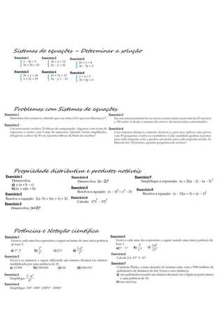 Sistemas de equações – Determinar a solução
Problemas com Sistemas de equações
Propriedade distributiva e produtos notáveis
Potências e Notação científica
