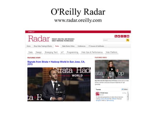 O'Reilly Radar
www.radar.oreilly.com
 