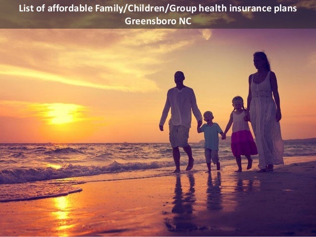 Nc Health Insurance >> List Of Affordable Family Children Group Health Insurance Nc Health Insurance >> List Of Affordable Family Children Group Health Insurance