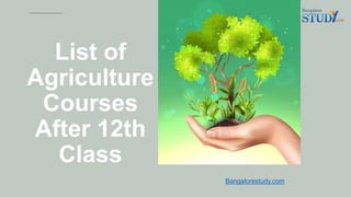 List of agriculture courses after 12th class | PPTX