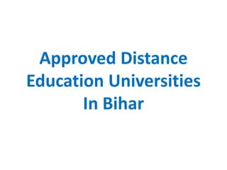 Approved Distance
Education Universities
In Bihar
 