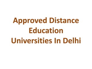 Approved Distance
Education
Universities In Delhi
 