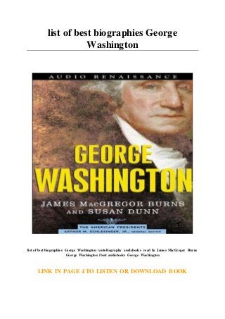 list of best biographies George
Washington
list of best biographies George Washington | autobiography audiobooks read by James MacGregor Burns
George Washington | best audiobooks George Washington
LINK IN PAGE 4 TO LISTEN OR DOWNLOAD BOOK
 