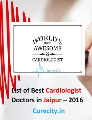 List of Best Cardiologist
Doctors in Jaipur – 2016
 