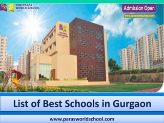 List of Best Schools in Gurgaon
www.parasworldschool.com
 
