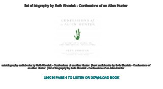 list of biography by Seth Shostak ­ Confessions of an Alien Hunter 
autobiography audiobooks by Seth Shostak ­ Confessions of an Alien Hunter  | best audiobooks by Seth Shostak ­ Confessions of 
an Alien Hunter  | list of biography by Seth Shostak ­ Confessions of an Alien Hunter 
LINK IN PAGE 4 TO LISTEN OR DOWNLOAD BOOK
 