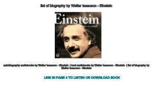 list of biography by Walter Isaacson ­ Einstein 
autobiography audiobooks by Walter Isaacson ­ Einstein  | best audiobooks by Walter Isaacson ­ Einstein  | list of biography by 
Walter Isaacson ­ Einstein 
LINK IN PAGE 4 TO LISTEN OR DOWNLOAD BOOK
 
