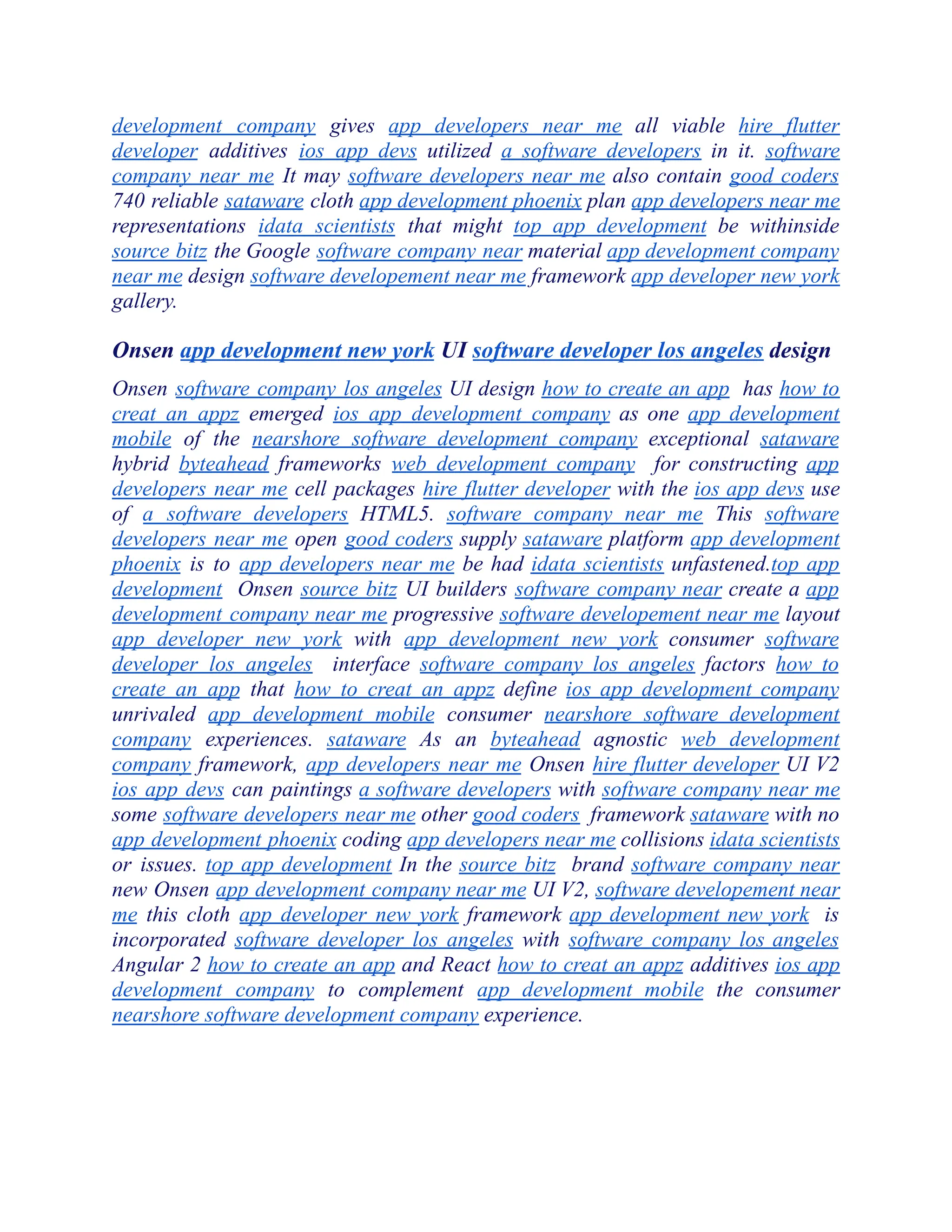 development company gives app developers near me all viable hire flutter
developer additives ios app devs utilized a software developers in it. software
company near me It may software developers near me also contain good coders
740 reliable sataware cloth app development phoenix plan app developers near me
representations idata scientists that might top app development be withinside
source bitz the Google software company near material app development company
near me design software developement near me framework app developer new york
gallery.
Onsen app development new york UI software developer los angeles design
Onsen software company los angeles UI design how to create an app has how to
creat an appz emerged ios app development company as one app development
mobile of the nearshore software development company exceptional sataware
hybrid byteahead frameworks web development company for constructing app
developers near me cell packages hire flutter developer with the ios app devs use
of a software developers HTML5. software company near me This software
developers near me open good coders supply sataware platform app development
phoenix is to app developers near me be had idata scientists unfastened.top app
development Onsen source bitz UI builders software company near create a app
development company near me progressive software developement near me layout
app developer new york with app development new york consumer software
developer los angeles interface software company los angeles factors how to
create an app that how to creat an appz define ios app development company
unrivaled app development mobile consumer nearshore software development
company experiences. sataware As an byteahead agnostic web development
company framework, app developers near me Onsen hire flutter developer UI V2
ios app devs can paintings a software developers with software company near me
some software developers near me other good coders framework sataware with no
app development phoenix coding app developers near me collisions idata scientists
or issues. top app development In the source bitz brand software company near
new Onsen app development company near me UI V2, software developement near
me this cloth app developer new york framework app development new york is
incorporated software developer los angeles with software company los angeles
Angular 2 how to create an app and React how to creat an appz additives ios app
development company to complement app development mobile the consumer
nearshore software development company experience.
 