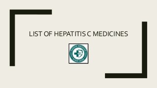 LIST OF HEPATITIS C MEDICINES
 