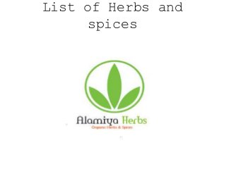 List of Herbs and
spices
 