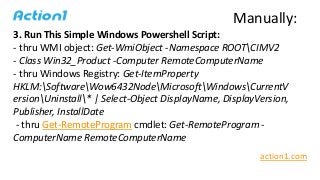 3. Run This Simple Windows Powershell Script:
- thru WMI object: Get-WmiObject -Namespace ROOTCIMV2
- Class Win32_Product ...