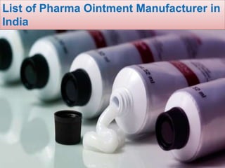 1
List of Pharma Ointment Manufacturer in
India
 