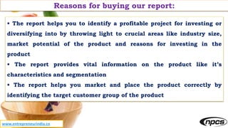 Reasons for buying our report:
• The report helps you to identify a profitable project for investing or
diversifying into ...