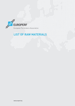 www.europerf.org
LIST OF RAW MATERIALS
EUROPERF
European Perforators Association
 