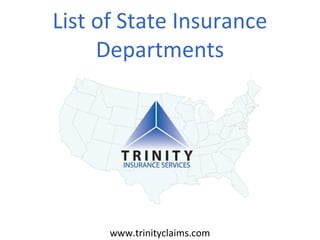 List of State Insurance
Departments

www.trinityclaims.com

 