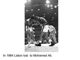 In 1964 Liston lost  to Mohamed Ali. 