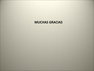 MUCHAS GRACIAS

 