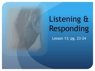 Listening & Responding Lesson 13; pg. 23-24 