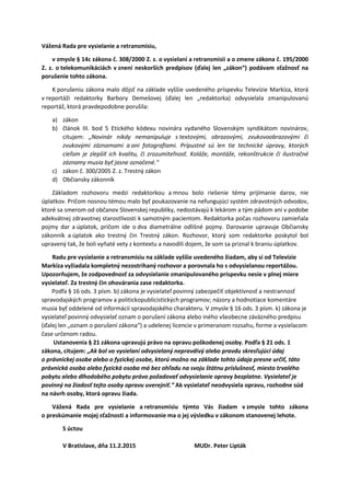 Vážená Rada pre vysielanie a retransmisiu,
v zmysle § 14c zákona č. 308/2000 Z. z. o vysielaní a retransmisii a o zmene zá...