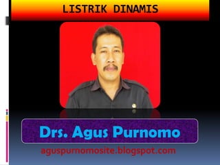 LISTRIK DINAMIS




Drs. Agus Purnomo
aguspurnomosite.blogspot.com
 