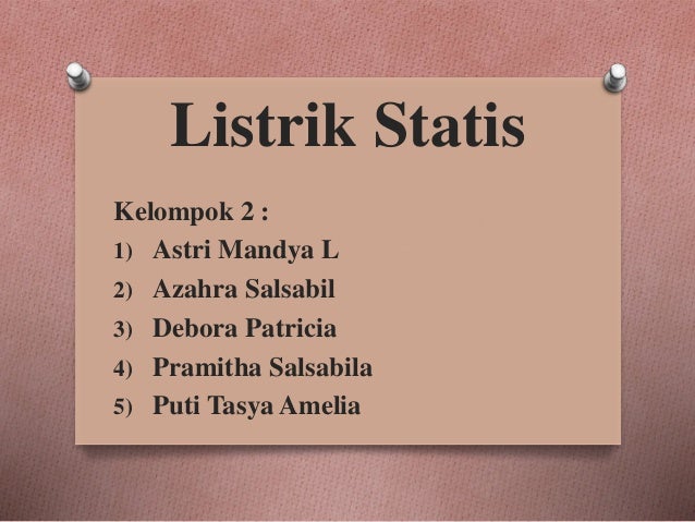 Fisika Listrik Statis Kelompok 2 12 Ipa 6 Sman 7 Tng 2018