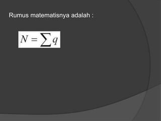 Rumus matematisnya adalah :
 