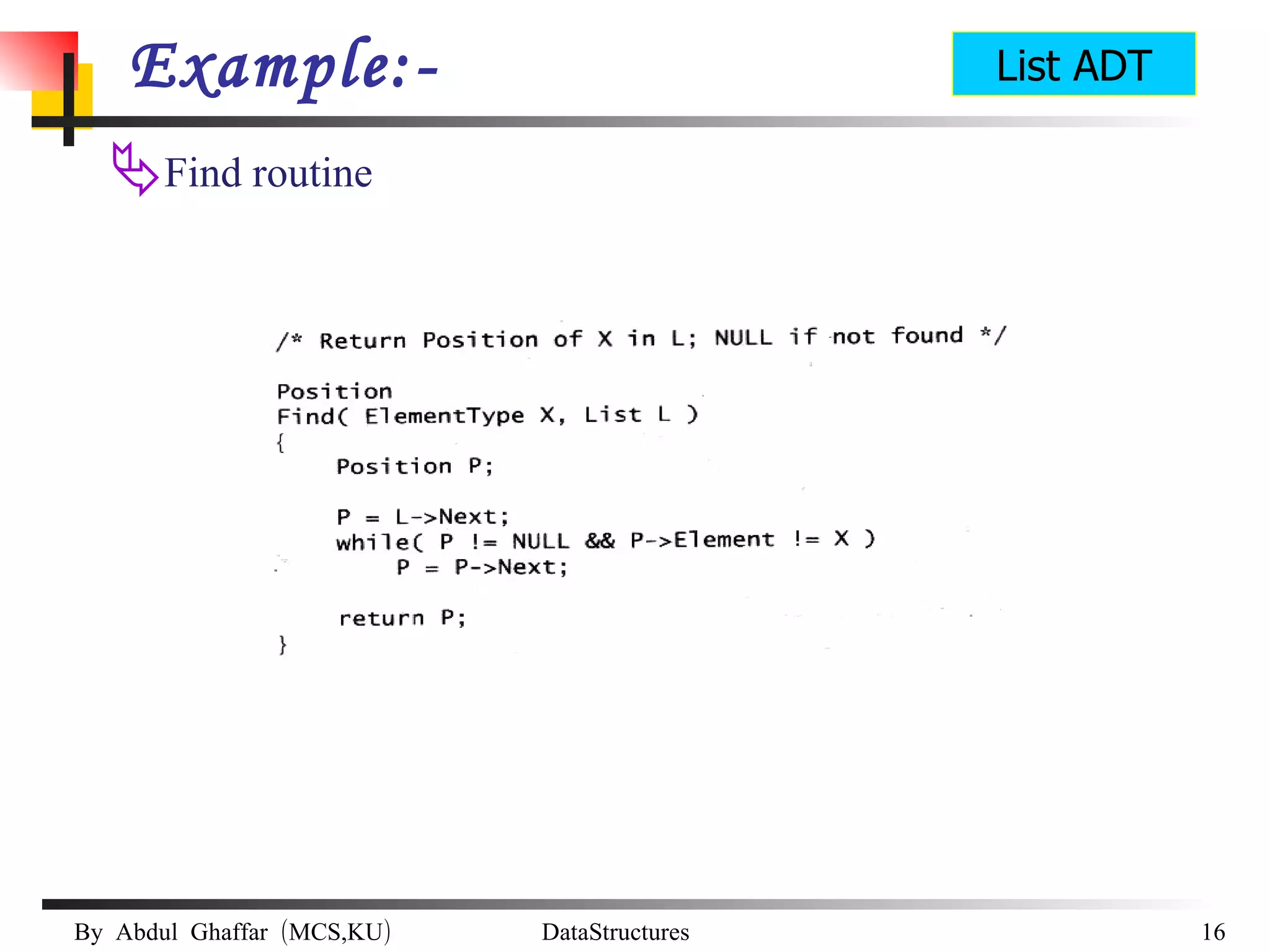 Example:- Find routine List ADT 