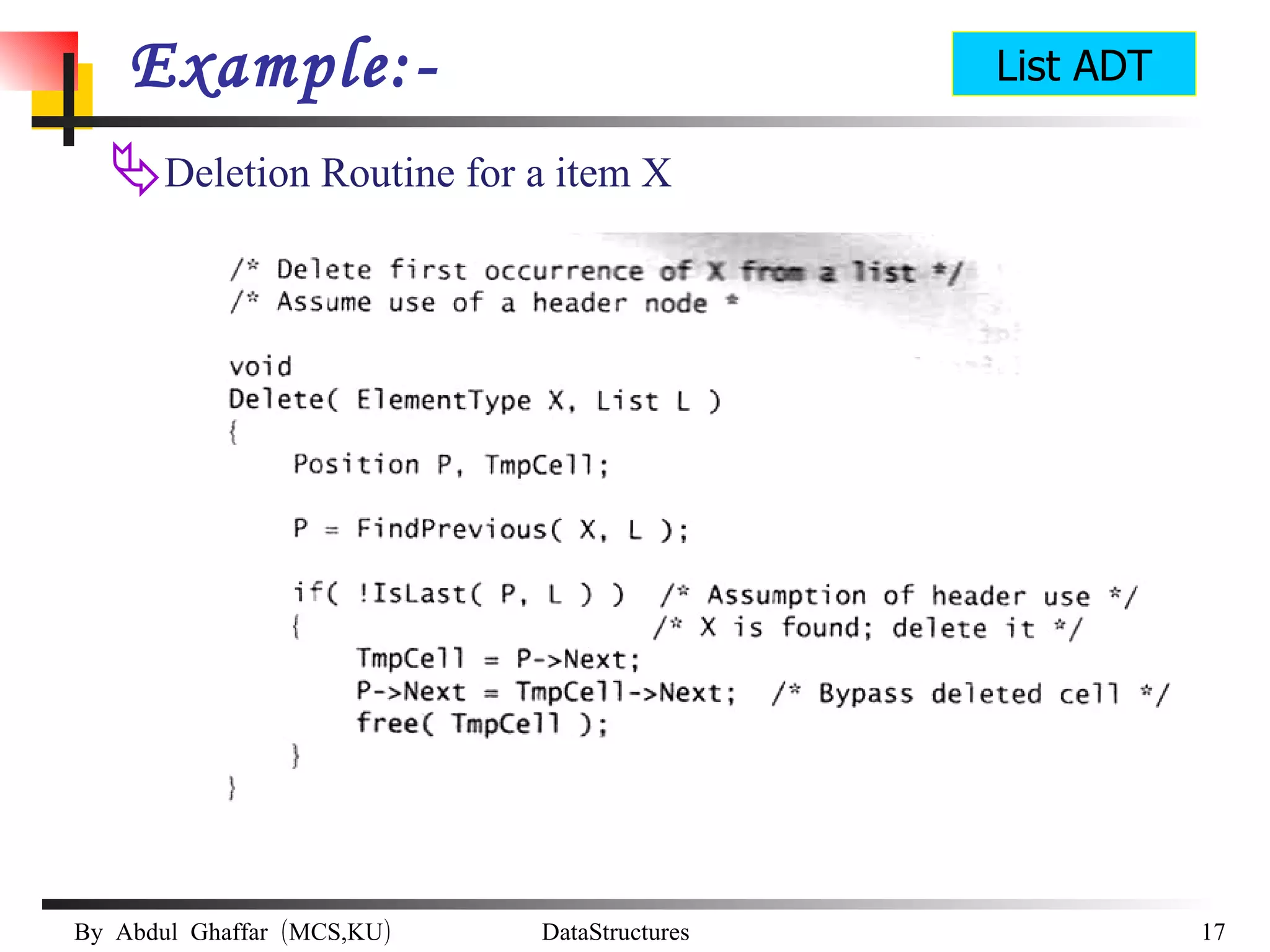 Example:- Deletion Routine for a item X List ADT 