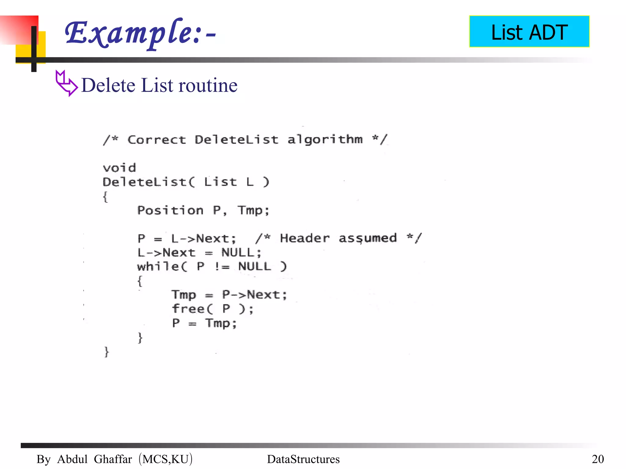 Example:- Delete List routine  List ADT 