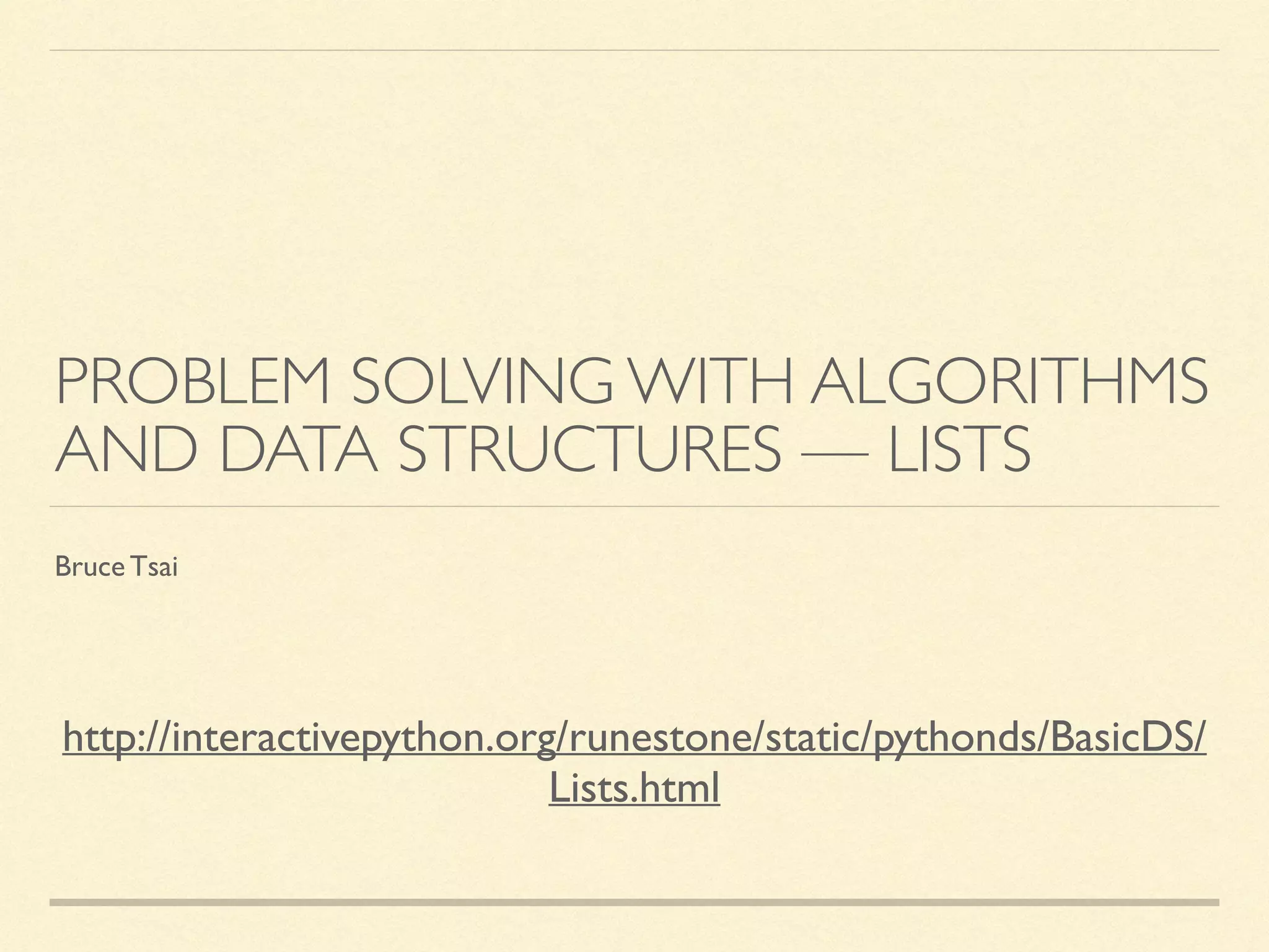 Problem Solving with Algorithms and Data Structure - Lists | PPT