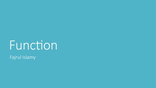Function
Fajrul Islamy
 