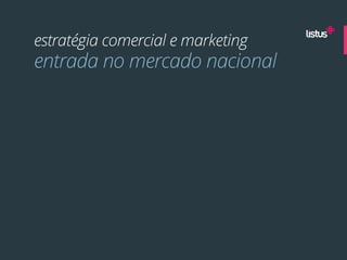 estratégia comercial e marketing
entrada no mercado nacional
 
