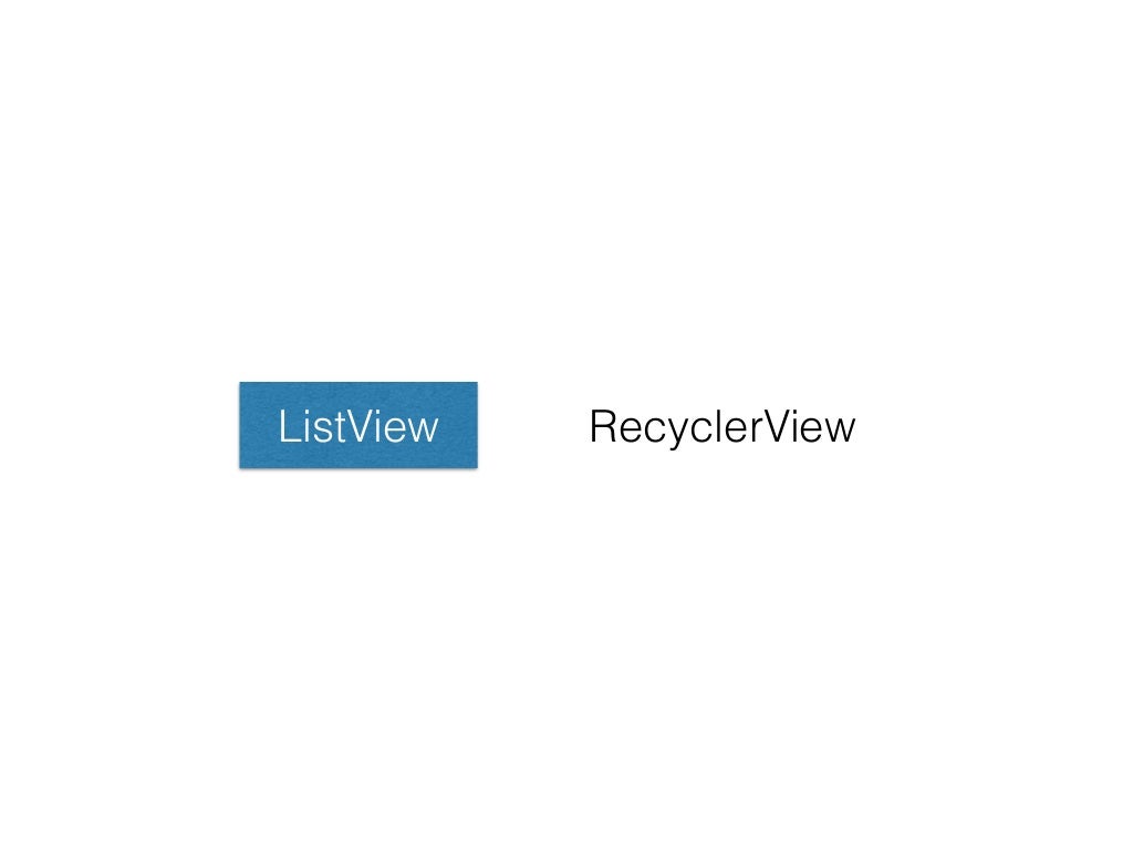 android studio recyclerview vs listview android studio recyclerview vs listview
