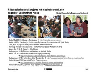 Matthias Krebs
Interessante Musikapps (Auswahl)
iOS:
• SoundPrism
• TC-11
• DM1
• GarageBand
• Figure
• Audiobus
• Protein...
