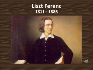 Liszt Ferenc
1811 - 1886
 