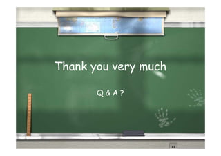Thank you very much

       Q&A?
 