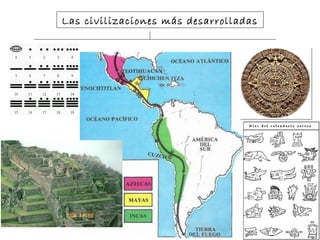 Las civilizaciones más desarrolladas
 