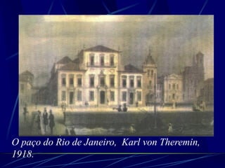 O paço do Rio de Janeiro, Karl von Theremin,
1918.
 