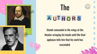 T
A
The
Stands concealed in the wings of the
theater wringing his hands until the final
applause tells him that his work has
succeeded.
 