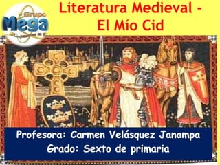 Literatura Medieval -
El Mío Cid
 