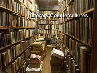 Literary Countercultures Literary Countercultures 