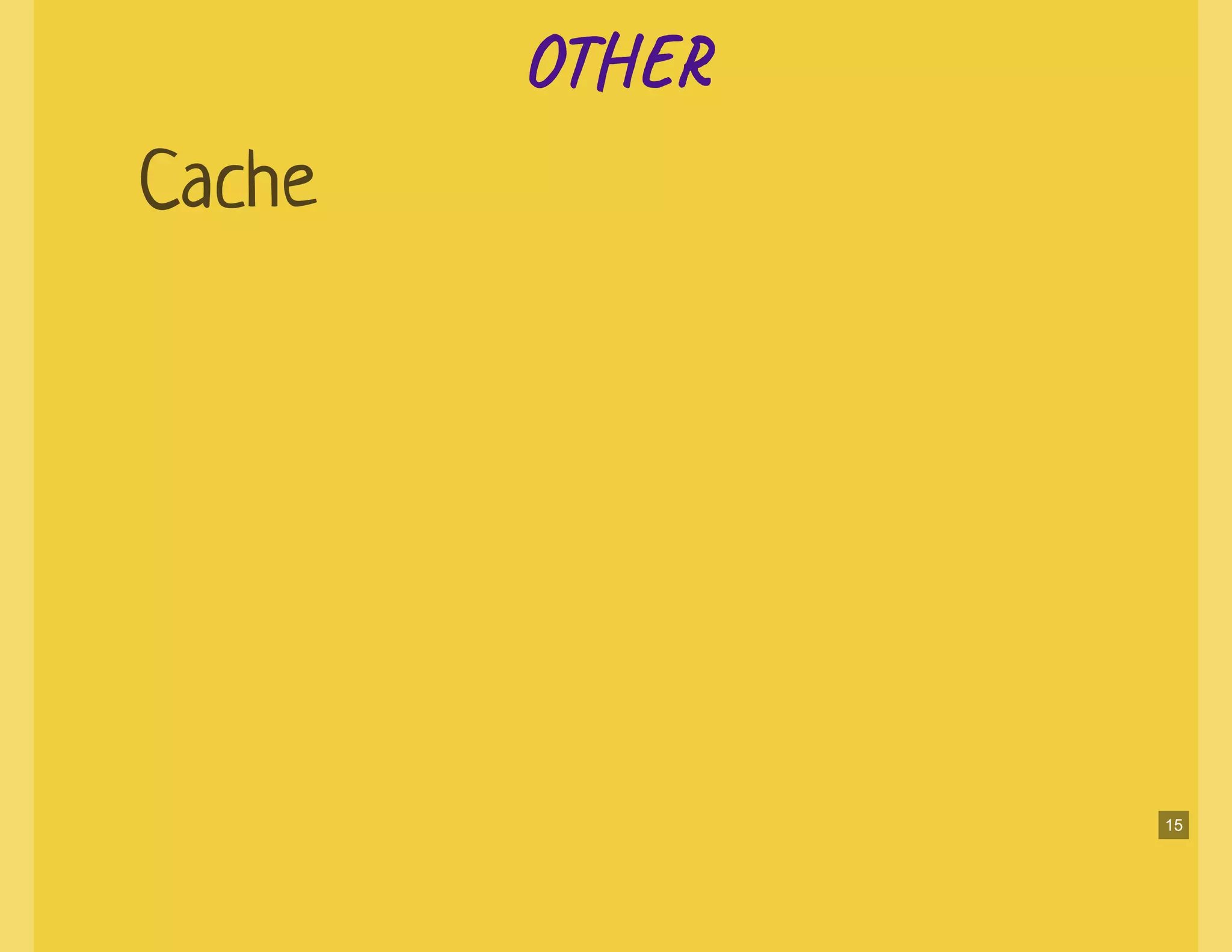 OTOT
Cache
15
 